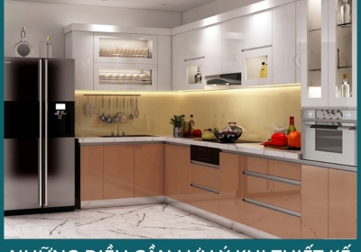 NHỮNG LƯU Ý KHI THIẾT KẾ NỘI THẤT PHÒNG BẾP