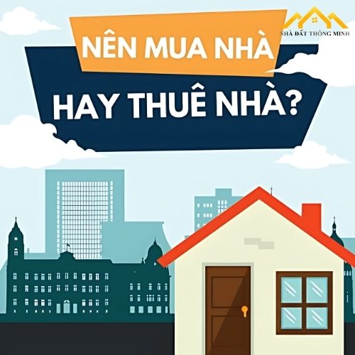 So sánh mua nhà và thuê nhà: Đâu là lựa chọn tốt hơn?