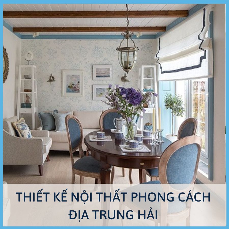 THIẾT KẾ NỘI THẤT PHONG CÁCH ĐỊA TRUNG HẢI 