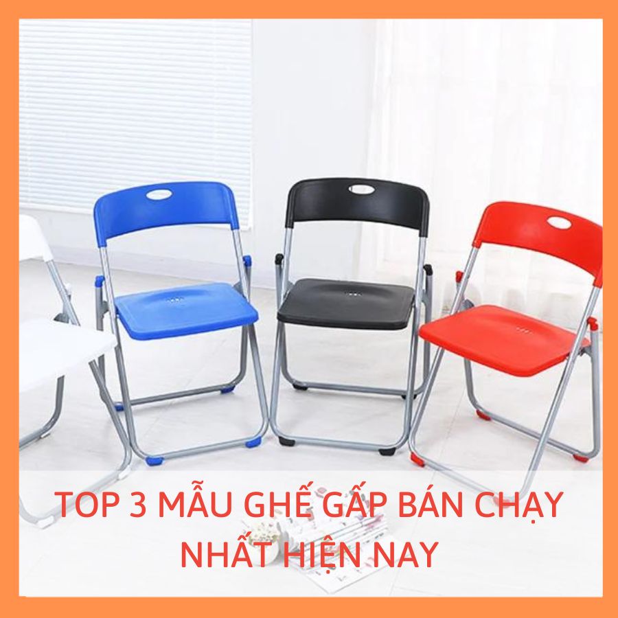 TOP 3 MẪU GHẾ GẤP BÁN CHẠY NHẤT HIỆN NAY